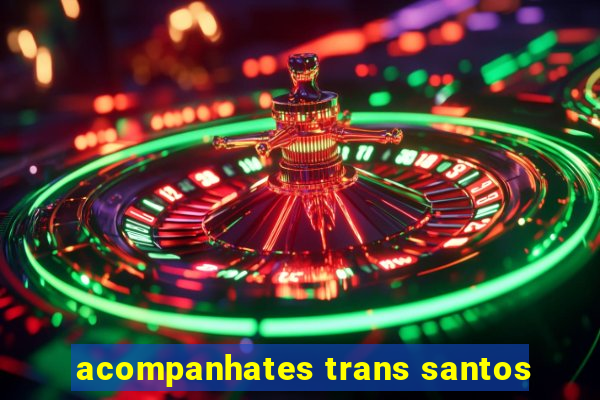 acompanhates trans santos